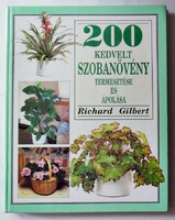 Richard Gilbert: 200 kedvelt szobanövény termesztése és ápolása
