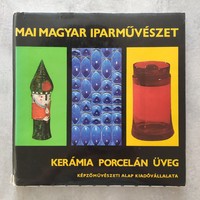 Koczogh Ákos: Mai magyar iparművészet - Kerámia Porcelán Üveg