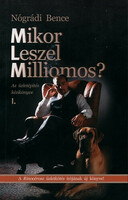 When will you be a millionaire? - The handbook of doing business i. Nógrád bence