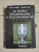 Az erdélyi üvegművesség a századfordulóig - Bunta Magda Katona Imre - iparművészet