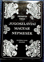 Penavin Olga : Jugoszláviai magyar népmesék (Új magyar népköltési gyűjtemény ) mesekönyv 1971