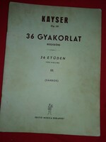 H. E. Kayser -Sándor Frigyes: 36 exercises for violin iii. I'm advertising a textbook for the last time!!