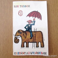 Ilse Tielsch - Elefánt az utcánkban (szatíra)