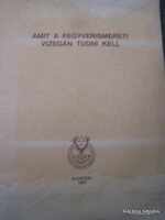 Amit a fegyverismereti vizsgán tudni kell  Budapest 1993  2. javított, bővített kiadás  Sörétes és g