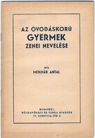 Molnár Antal: Az Óvodáskorú Gyermek Zenei Nevelése  1940