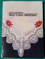 Varga Marianna: Régi turai hímzések 14 db rajzmelléklettel > Népművészet > Kézművesség