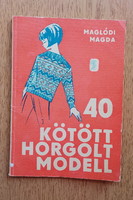 Maglódi Magda - 40 kötött, horgolt modell (1968 Minerva)