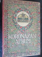Coronation album 1916 coronation Hungarian king iv. Károly Hungarian holy crown interesting newspaper 1917