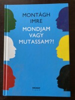 Imre Montágh: should I say or show?