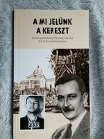 A mi jelünk a kereszt Esterházy János élete és vértanúsága