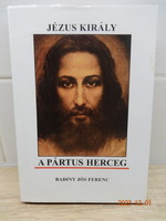 Badiny Jós Ferenc : JÉZUS KIRÁLY A PÁRTUS HERCEG