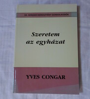 Yves Congar: Szeretem az Egyházat (XX. századi keresztény gondolkodók; Vigilia, 1994)