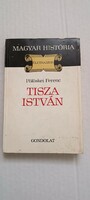 Pölöskei Ferenc: Tisza István - Magyar História életrajzok