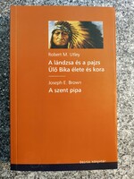 A lándzsa és a pajzs - Ülő Bika élete és kora/A szent pipa. -Robert M.Utley-Joseph E.Brown.