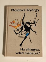 György Moldova: if you leave me, can I go with you? New book.