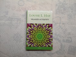 Louise l. Hay - choose life!