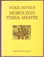 Tőke István:Mosolygó Tisza Mente 1983