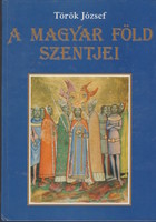 József Török: saints of the Hungarian land