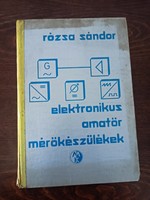 Elektronikus amatőr mèrőkèszülèkek Ròzsa Sàndor/ könyv .