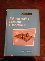 Elektrotechnika egyszerű kisèrletekkel Jeges Kàroly/ könyv .