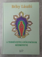 Béky László - A természetes gyógymódok kézikönyve