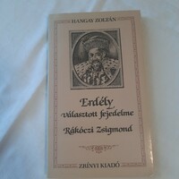 Hangay Zoltán: Erdély választott fejedelme   Zrínyi Katonai Kiadó 1987