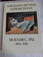 Csillag Pálné Éva (szerk.) A ​boldog művész képeskönyve - Molnár-C. Pál 1894–1981