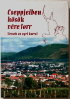 The blood of heroes boils in its drops - poems about Eger wine