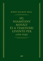 Borsi-Kálmán Béla: Ifj. ​Niamessny Mihály és a temesvári Levente-per – 1919–1920