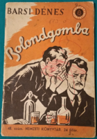 'Barsi dénes: fool mushroom > satirical stories, 1941 edition > novel, short story, short story >