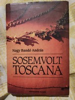 Nagy Bando András: Sosem volt Toscana