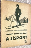 Jenő Serényi (ed.) · Andor Gyula Hefty (ed.) · Dezső Reichart (ed.) The sport of skiing - antique