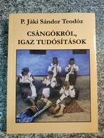 Csángókról, igaz tudósítások P. Jáki Sándor Teodóz..DEDIKÁLT !!!!