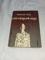 Tadeusz Holuj - A mi világunk vége - Kossuth Kiadó, 1964