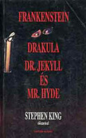 Frankenstein-Drakula-Dr. Jekyll és Mr. Hyde