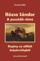 Béla Csomory: Sándor Rózza - The Terror of the Wilderness, The Horse King, Szeged Star Castle, The End