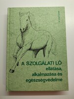 Kováts Zsolt - Sági László: A ​szolgálati ló ellátása, alkalmazása és egészségvédelme
