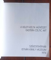 A keleti kelta művészet kiállítás. Eastern celtic art. Székesfehérvár 1974