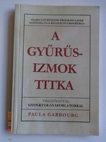 Paula Garbourg: A GYŰRŰSIZMOK TITKA - Öngyógyitás SZFINKTER gyakorlatokkal