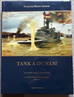 Tank a Dunán! - Az osztrák-magyar dunai hajóhad és a "Lajta Monitor Múzeumhajó" története