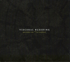 Visceral Bleeding – Absorbing The Disarray Slipcase CD 2011