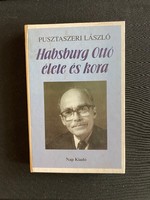 Pusztaszeri László / Habsburg Ottó élete és kora címmel könyv Nap kiadó 1997.