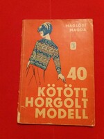 1968. Magda Maglódi: 40 knitted and crocheted models, needlework book according to the pictures minerva