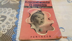 A csecsemő nevelése és gondozása  , írta  dr Roboz Pál   1940.
