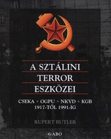 Rupert Butler: A sztálini terror eszközei - CSEKA – OGPU – NKVD – KGB 1917-től 1991-ig