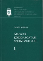 Tamás András - Magyar közigazgatási szervezeti jog I. (2004)