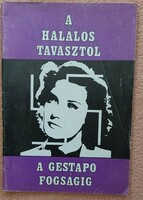 A halálos tavasztól a gestapó fogságig