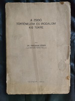 Dr. FRIEDMAN DÉNES : A ZSIDÓ TÖRTÉNELEM ÉS IRODALOM KIS TÜKRE  -  JUDAIKA  -  RITKA !!