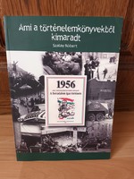Ami a történelemkönyvekből kimaradt - 1956 - A FORRADALOM IGAZ TÖRTÉNETE