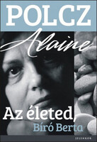 Polcz Alaine: Az életed Bíró Berta